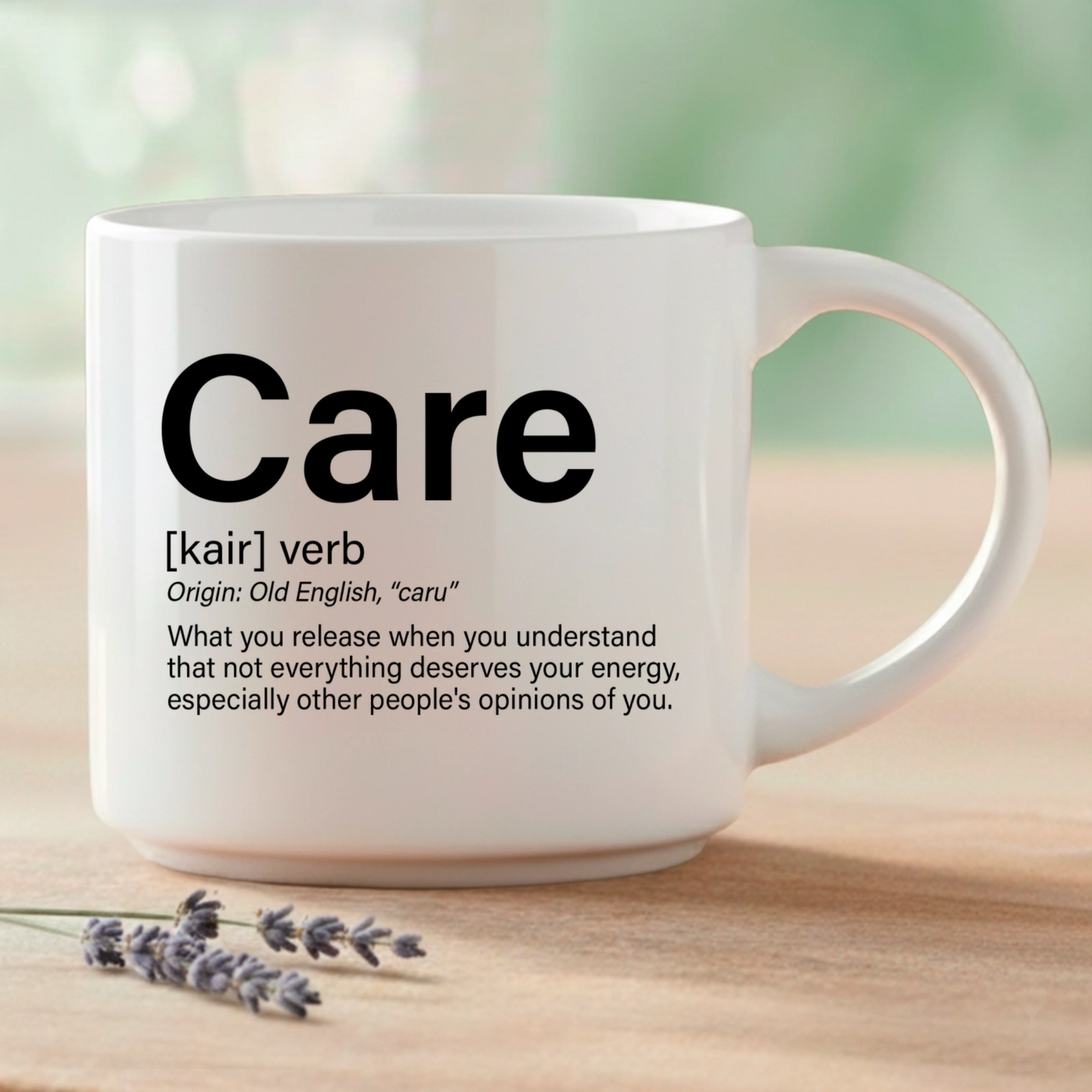 Care – what you release when you understand that not everything deserves your energy, especially other people's opinions of you.