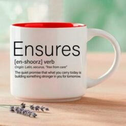 Ensures - Single Mug | Word Story Style® Blessing Mug - Because some words hold you when nothing else can