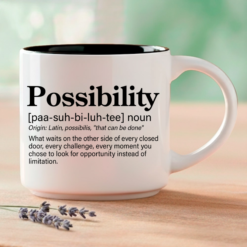 Look for possibilities instead of limitations. Coffee & Words