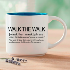 The phrase that keeps you moving when everything in you wants to stop. This single mug features three Word Story Style® definitions of Walk the Walk — Meaningful, Whimsical, and Uncensored — printed on both sides of a premium 14oz ceramic mug with 4 interior color options.