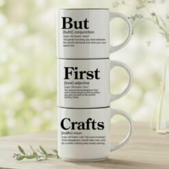 But + First + Crafts – for those who know coffee can wait, but the glue gun can't.