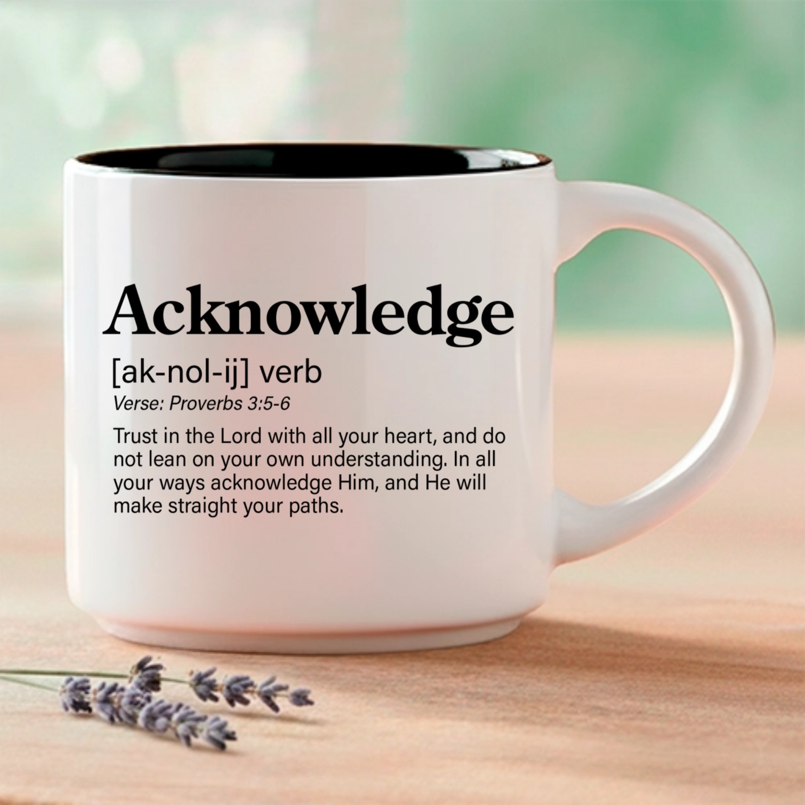 Acknowledge, Word Story Style™ verse printed on the front. The full verse, Proverbs 3:5-6, continues on the reverse side of the mug. Available in 4 colors.